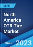 North America OTR Tire Market: Industry Trends, Share, Size, Growth, Opportunity and Forecast 2022-2027- Product Image