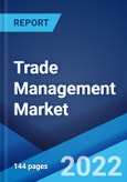 Trade Management Market: Global Industry Trends, Share, Size, Growth, Opportunity and Forecast 2022-2027- Product Image
