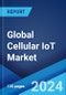 Global Cellular IoT Market Report by Component, Type, End Use, and Region 2024-2032 - Product Thumbnail Image