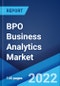 BPO Business Analytics Market: Global Industry Trends, Share, Size, Growth, Opportunity and Forecast 2022-2027 - Product Image