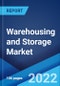 Warehousing and Storage Market: Global Industry Trends, Share, Size, Growth, Opportunity and Forecast 2022-2027 - Product Thumbnail Image