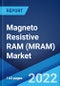 Magneto Resistive RAM (MRAM) Market: Global Industry Trends, Share, Size, Growth, Opportunity and Forecast 2022-2027 - Product Image