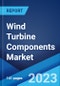 Wind Turbine Components Market: Global Industry Trends, Share, Size, Growth, Opportunity and Forecast 2022-2027 - Product Image