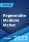 Regenerative Medicine Market: Global Industry Trends, Share, Size, Growth, Opportunity and Forecast 2023-2028 - Product Image