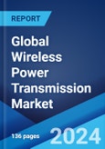 Global Wireless Power Transmission Market Report by Type, Technology, Implementation, Receiver Application, End-Use Industry, and Region 2024-2032- Product Image