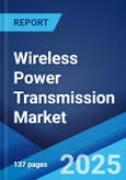 Wireless Power Transmission Market: Global Industry Trends, Share, Size, Growth, Opportunity and Forecast 2023-2028- Product Image