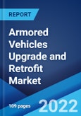 Armored Vehicles Upgrade and Retrofit Market: Global Industry Trends, Share, Size, Growth, Opportunity and Forecast 2022-2027- Product Image