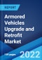 Armored Vehicles Upgrade and Retrofit Market: Global Industry Trends, Share, Size, Growth, Opportunity and Forecast 2022-2027 - Product Image