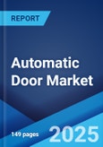 Automatic Door Market: Global Industry Trends, Share, Size, Growth, Opportunity and Forecast 2023-2028- Product Image