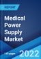 Medical Power Supply Market: Global Industry Trends, Share, Size, Growth, Opportunity and Forecast 2022-2027 - Product Image