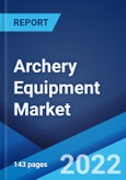 Archery Equipment Market: Global Industry Trends, Share, Size, Growth, Opportunity and Forecast 2022-2027- Product Image