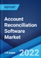 Account Reconciliation Software Market: Global Industry Trends, Share, Size, Growth, Opportunity and Forecast 2022-2027 - Product Image
