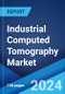 Industrial Computed Tomography Market: Global Industry Trends, Share, Size, Growth, Opportunity and Forecast 2023-2028 - Product Thumbnail Image