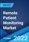 Remote Patient Monitoring Market: Global Industry Trends, Share, Size, Growth, Opportunity and Forecast 2022-2027 - Product Image