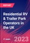 Residential RV & Trailer Park Operators in the UK - Industry Market Research Report - Product Thumbnail Image