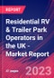 Residential RV & Trailer Park Operators in the UK - Industry Market Research Report - Product Thumbnail Image