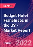 Budget Hotel Franchises in the US - Industry Market Research Report- Product Image