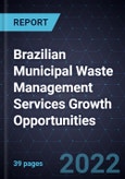 Brazilian Municipal Waste Management Services Growth Opportunities- Product Image