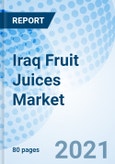 Iraq Fruit Juices Market Outlook 2021-2027: Forecast by Product Type, Flavor, Packaging Type, Distribution Channel, and Competitive Landscape- Product Image