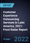 Customer Experience Outsourcing Services in Latin America, 2021: Frost Radar Report - Product Image