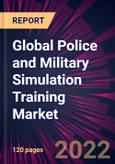 Global Police and Military Simulation Training Market 2023-2027- Product Image