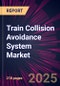 Train Collision Avoidance System Market 2025-2029 - Product Thumbnail Image