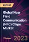 Global Near Field Communication (NFC) Chips Market 2023-2027 - Product Image