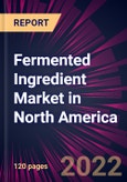 Fermented Ingredient Market in North America 2022-2026- Product Image
