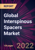 Global Interspinous Spacers Market 2022-2026- Product Image