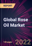 Global Rose Oil Market 2021-2025- Product Image