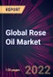Global Rose Oil Market 2021-2025 - Product Thumbnail Image