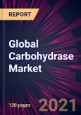 Global Carbohydrase Market 2021-2025- Product Image