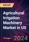 Agricultural Irrigation Machinery Market in US 2024-2028 - Product Image