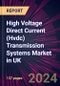 High Voltage Direct Current (HVDC) Transmission Systems Market in UK 2023-2027 - Product Thumbnail Image