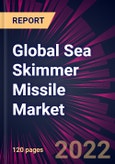 Global Sea Skimmer Missile Market 2022-2026- Product Image