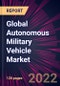 Global Autonomous Military Vehicle Market 2021-2025 - Product Image