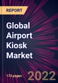 Global Airport Kiosk Market 2023-2027- Product Image
