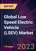 Global Low Speed Electric Vehicle (LSEV) Market 2023-2027- Product Image