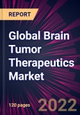 Global Brain Tumor Therapeutics Market 2021-2025- Product Image