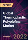 Global Thermoplastic Polyolefins Market 2021-2025- Product Image