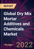 Global Dry Mix Mortar Additives and Chemicals Market 2022-2026- Product Image
