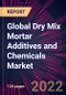 Global Dry Mix Mortar Additives and Chemicals Market 2022-2026 - Product Thumbnail Image
