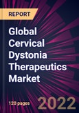 Global Cervical Dystonia Therapeutics Market 2021-2025- Product Image