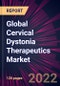 Global Cervical Dystonia Therapeutics Market 2021-2025 - Product Image