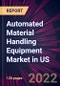 Automated Material Handling Equipment Market in US 2022-2026 - Product Thumbnail Image