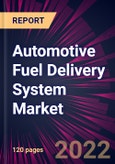 Automotive Fuel Delivery System Market 2021-2025- Product Image