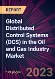 Global Distributed Control Systems (DCS) in the Oil and Gas Industry Market 2024-2028- Product Image
