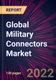 Global Military Connectors Market 2022-2026- Product Image