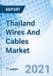 Thailand Wires And Cables Market Outlook (2021-2027): Market Report By Voltages, Installation, Products, Material, End Users, And Competitive Landscape - Product Thumbnail Image