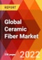 Global Ceramic Fiber Market, By Product, By Material, By Form, By Thickness, By Application, By Distribution Channel, By Industry Estimation & Forecast, 2017 - 2030 - Product Image